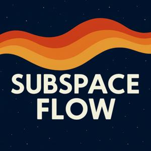 Subspace Flow: Sleep Friendly Lore