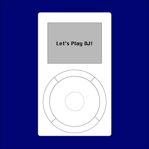 Let’s Play DJ!