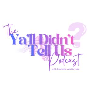 The Y’all Didn’t Tell Us Podcast