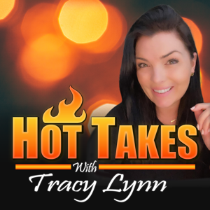 Hot Takes with Tracy Lynn