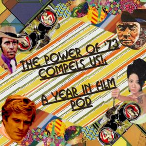 The Power of '73 Compels Us!: A Year in Film Pod