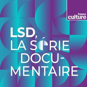 LSD, la série documentaire
