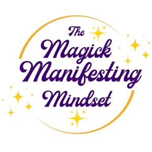 The Magick Manifesting Mindset