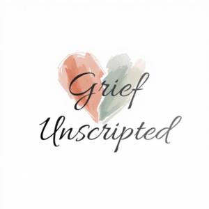 Grief Unscripted