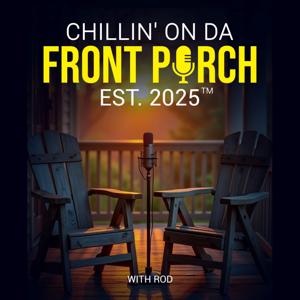 Chillin On Da Front Porch With Rod