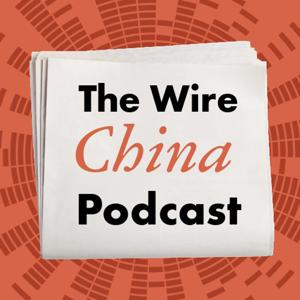 The Wire China Podcast