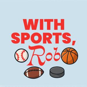 With Sports, Rob