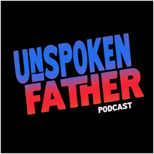 Unspoken Father podcast