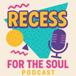 Recess for the Soul Podcast