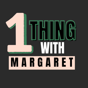 My One Thing with Margaret