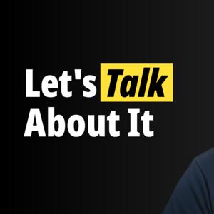 Lets talk about it!