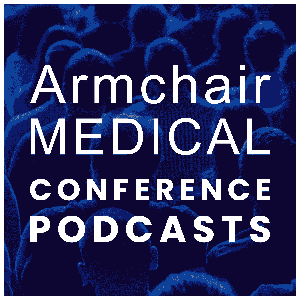 Armchair Medical Conference Podcasts