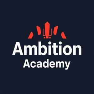 Ambition Academy Podcast 🎓