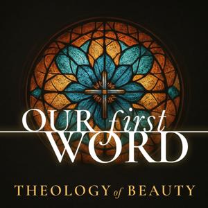 Our First Word: Theology of Beauty