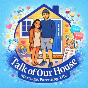 Talk of Our House Podcast