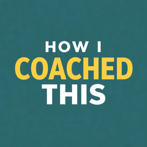 How I Coached This