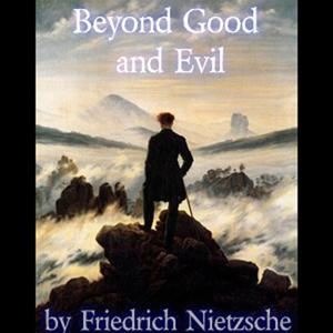 Beyond Good and Evil by Friedrich Nietzsche.