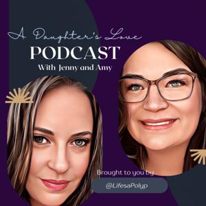 A Daughter’s Love Podcast