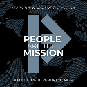 People are the Mission with Pastor Bob Moya