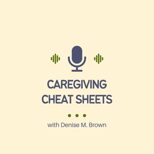 Caregiving Cheat Sheets