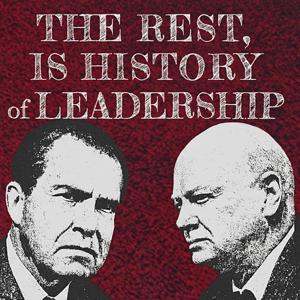 The Rest, is History of Leadership