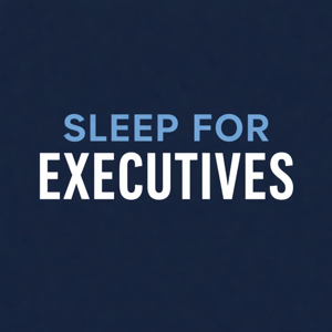 Sleep for Executives