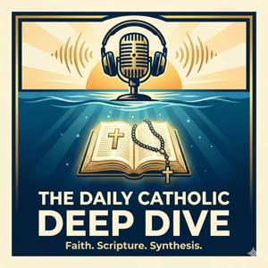 The Daily Catholic Deep Dive