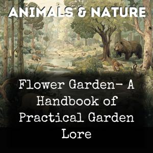 Flower Garden- A Handbook of Practical Garden Lore