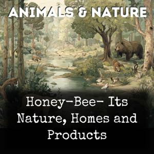 Honey-Bee- Its Nature, Homes and Products
