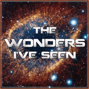 The Wonders I've Seen