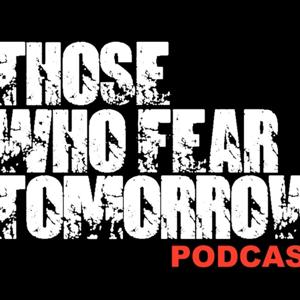 Those Who Fear Tomorrow Podcast