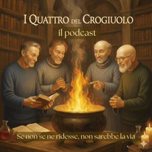 I Quattro del Crogiuolo: il podcast