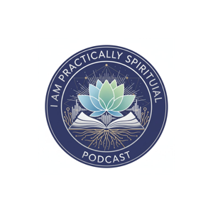 I am Practically Spiritual Podcast