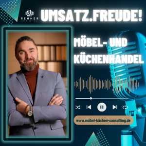 Umsatz.Freude! Der Podcast für erfolgreichen Möbel- und Küchenhandel