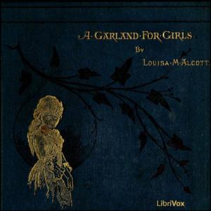 Louisa May Alcott -  A Garland for Girls