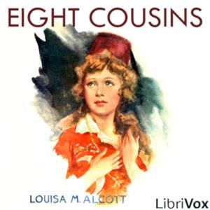 Louisa May Alcott - Eight Cousins (Version 4 Dramatic Reading)