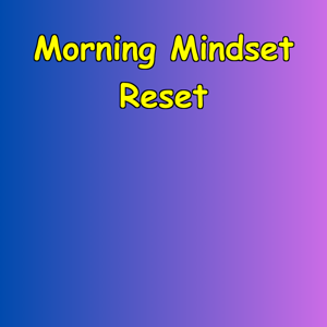 Morning Mindset Reset | Anxiety-Safe Daily Start