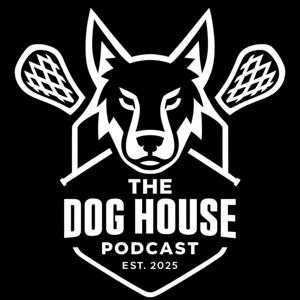 The Dog House: A Lacrosse Podcast