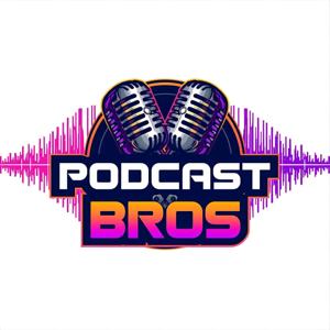 The Podcast Bros