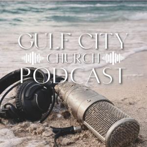 Gulf City Church Podcast