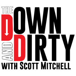 The Down & Dirty with Scott Mitchell