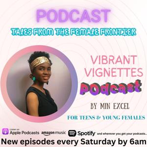 Vibrant Vignettes ( A podcast for young girlies)