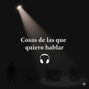 Cosas de las que quiero hablar.