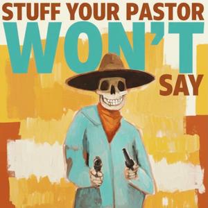 Stuff Your Pastor Won't Say