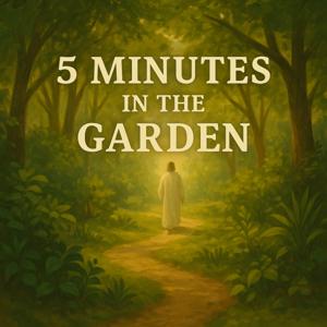 Five Minutes in the Garden - A Daily Discussion of God's Word