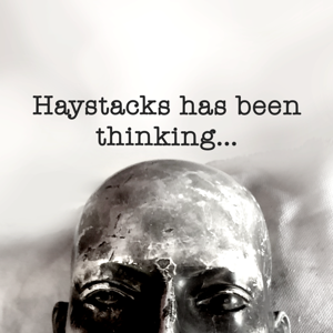 Haystacks has been thinking…