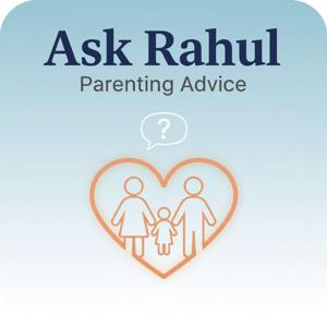Ask Rahul: Parenting Guide