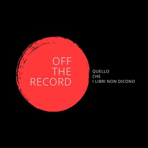 OFF THE RECORD Quello che i libri non dicono