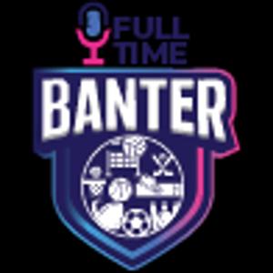 Full Time Banter's Podcast