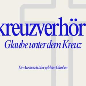 Kreuzverhör. Glaube unter dem Kreuz
